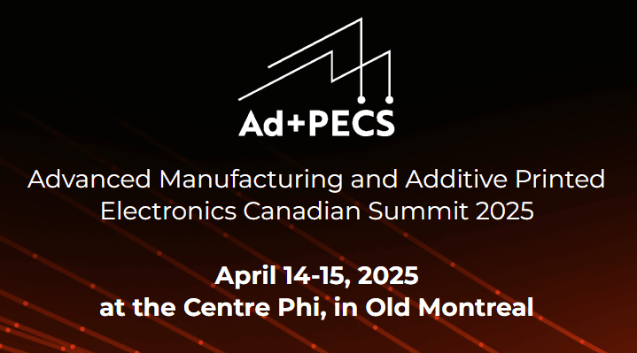 Ad+PECS - Advanced Manufacturing and Additive Printed Electronics Canadian Summit 2025